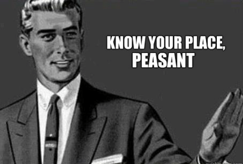 Click image for larger version

Name:	know-your-place-peasant-quickmen-com-know-your-place-peasant-52222975_kindlephoto-1354136456.png
Views:	886
Size:	75.9 KB
ID:	15139