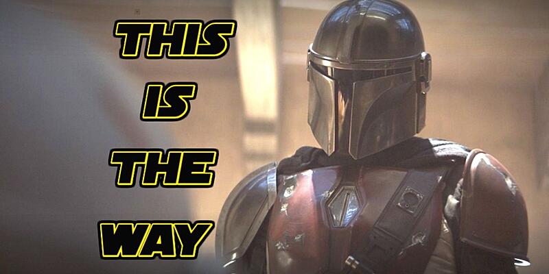Click image for larger version

Name:	Mandalorian-This-Is-The-Way-Quote.jpg
Views:	407
Size:	85.5 KB
ID:	291022
