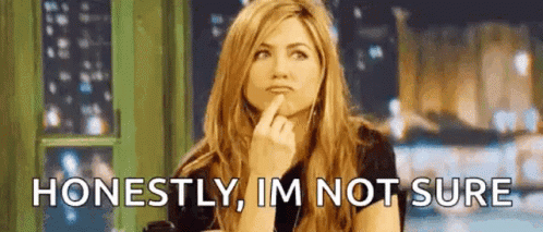 Click image for larger version

Name:	honestly-im-not-sure.gif
Views:	80
Size:	1.11 MB
ID:	396457