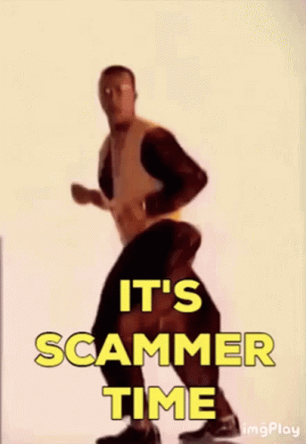 Click image for larger version

Name:	scam-scammer.gif
Views:	271
Size:	2.28 MB
ID:	575741