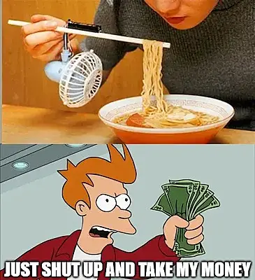 Click image for larger version

Name:	Shut-Up-And-Take-My-Money-Fry.4.meme.webp
Views:	136
Size:	32.6 KB
ID:	817991